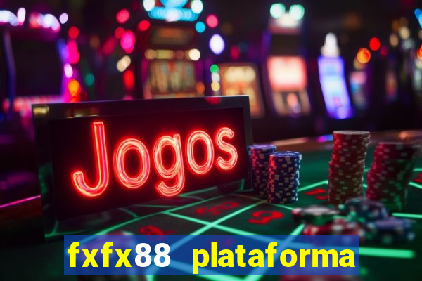 fxfx88 plataforma de jogos